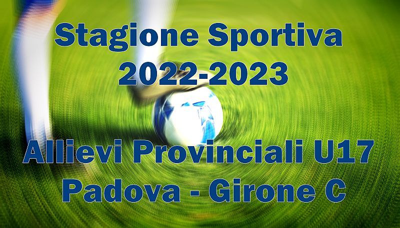 Calcio Armistizio Esedra don Bosco Padova Stagione Sportiva 2022 2023 Allievi Provinciali U17 Girone C