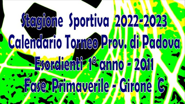 Torneo Provinciale di Padova SS 2022 2023 Esordienti 1 anno Fase Primaverile Girone C