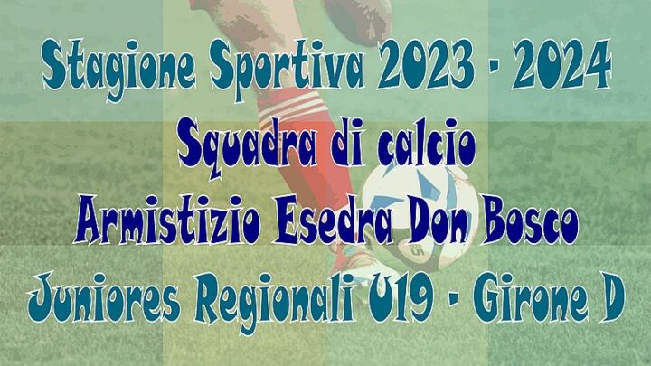 Stagione Sportiva 2023-2024 Regionale Veneto Armistizio Esedra Don Bosco Padova Juniores U19 - Girone D