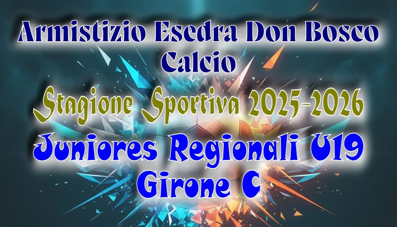 Armistizio Esedra Don Bosco Calcio SS 2025 2026 Juniores Regionali U19 Girone C