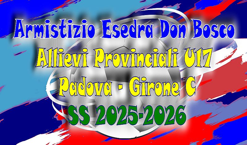 Armistizio Esedra Don Bosco Allievi Provinciali U17 Padova Girone C SS 2025-2026